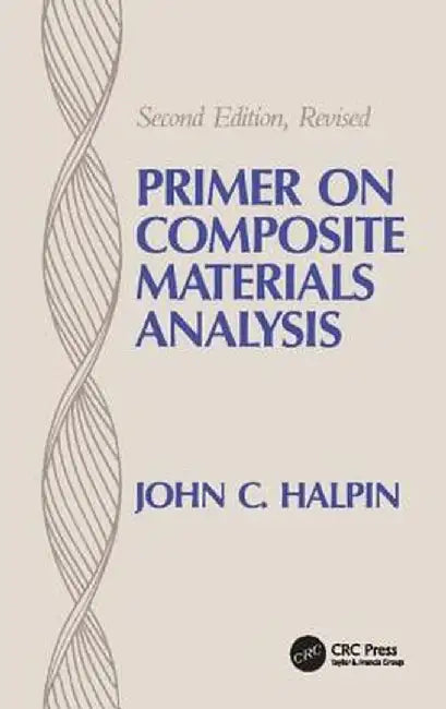 Primer on Composite Materials Analysis (Revised) by John C. Halpin