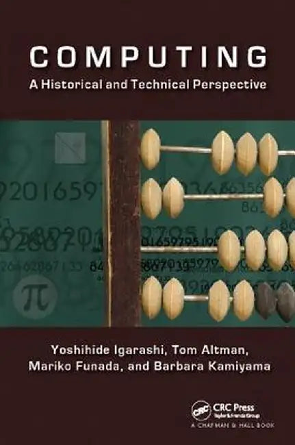 Computing: A Historical and Technical Perspective by Yoshihide Igarashi