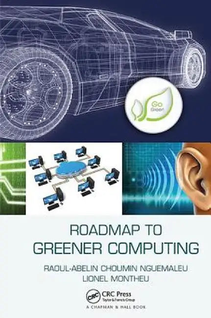 Roadmap to Greener Computing by Raoul-Abelin C Nguemaleu