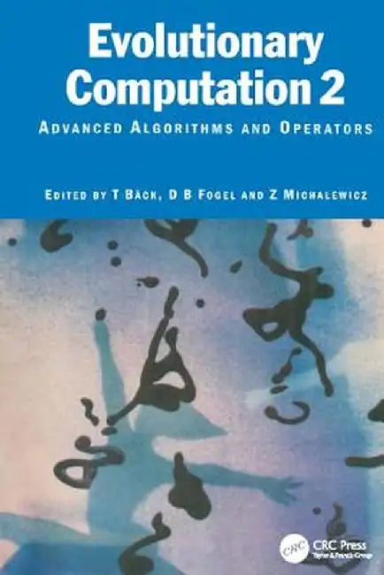 Evolutionary Computation 2: Advanced Algorithms and Operators by Thomas Baeck