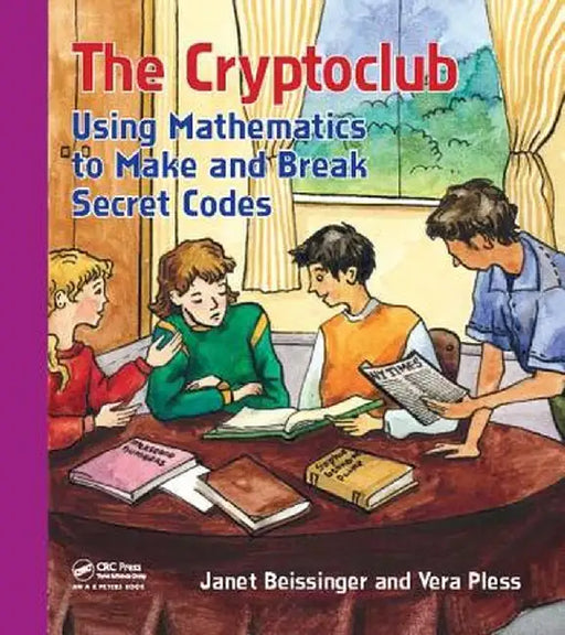 The Cryptoclub: Using Mathematics to Make and Break Secret Codes by Janet Beissinger