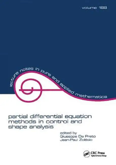 Partial Differential Equation Methods in Control and Shape Analysis: Lecture Notes in Pure and Applied Mathematics by Giuseppe Da Prato