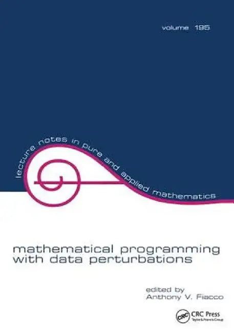 Mathematical Programming with Data Perturbations by Anthony V. Fiacco
