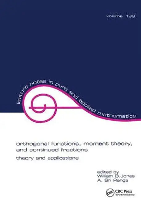 Orthogonal Functions: Moment Theory and Continued Fractions by William Jones