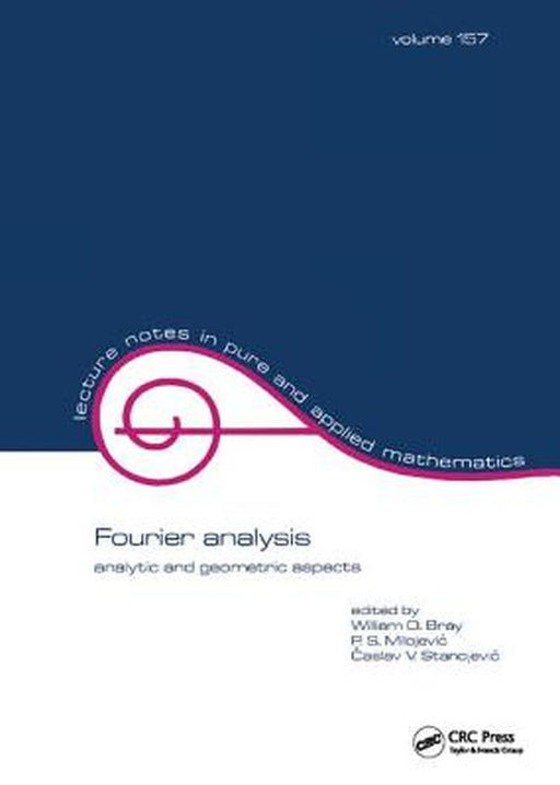 Fourier Analysis: Analytic and Geometric Aspects by William O. Bray