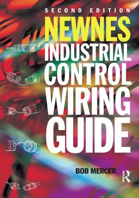Newnes Industrial Control Wiring Guide by Bob Mercer