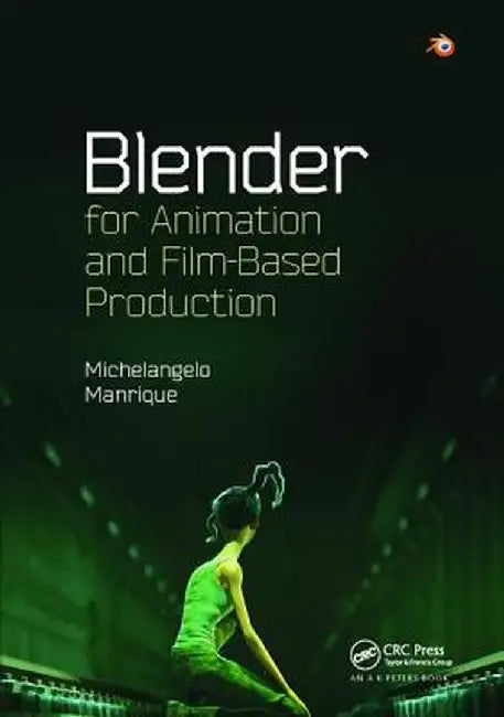 Blender for Animation and Film-Based Production by Michelangelo Manrique