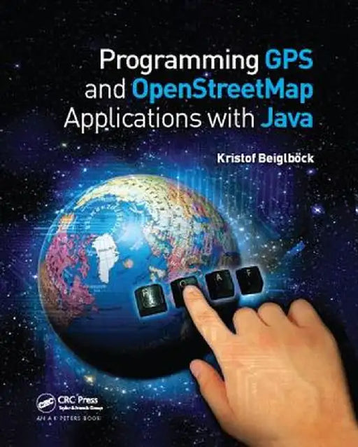 Programming GPS and Openstreetmap Applications with Java: The Realobject Application Framework by Kristof Beiglböck
