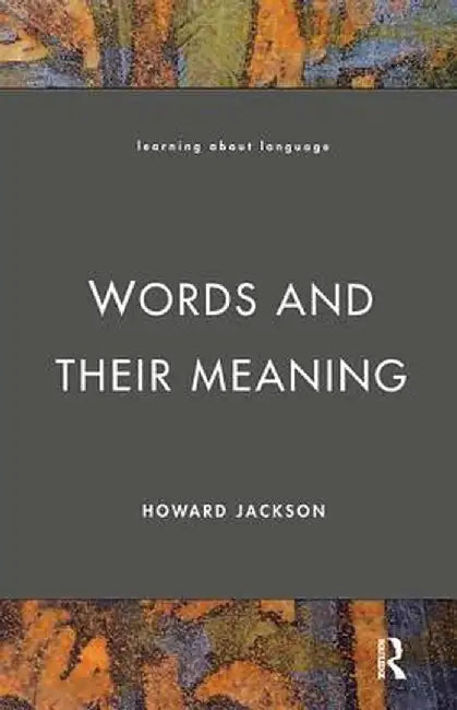 Words and Their Meaning by Howard Jackson
