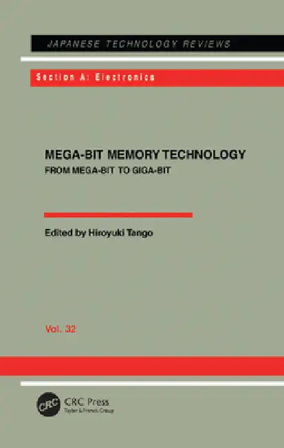 Mega-Bit Memory Technology - From Mega-Bit to Giga-Bit: From Mega-Bit to Giga-Bit by Hiroyuki Tango