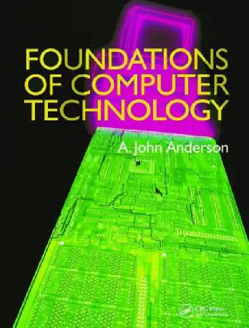 Foundations of Computer Technology by Alexander John Anderson
