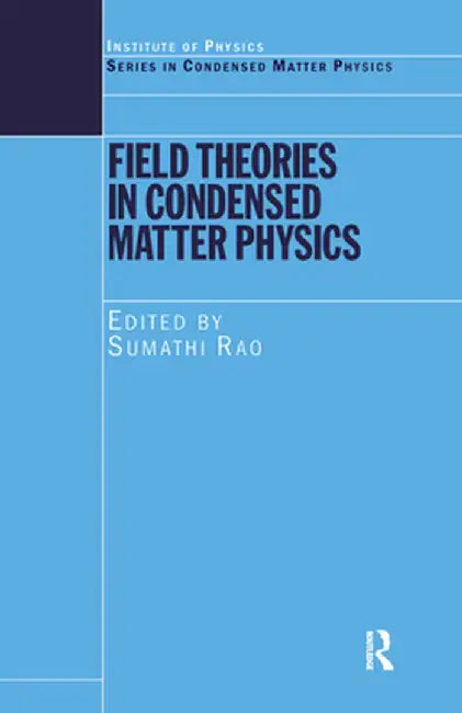 Field Theories in Condensed Matter Physics by Sumathi Rao