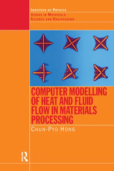 Computer Modelling of Heat and Fluid Flow in Materials Processing by C.P. Hong