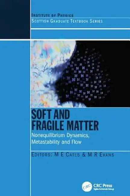 Soft and Fragile Matter: Nonequilibrium Dynamics, Metastability and Flow (Pbk) by Michael E. Cates