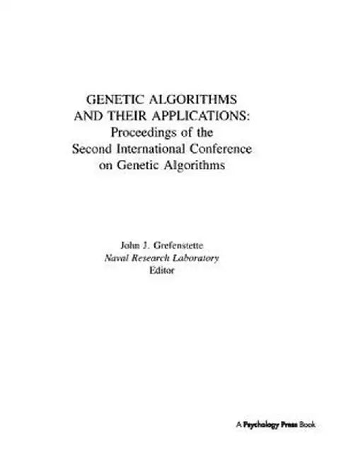 Genetic Algorithms and Their Applications: Proceedings of the Second International Conference on Genetic Algorithms by John J. Grefenstette