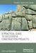A Practical Guide to Successful Construction Projects by Arent van Wassenaer