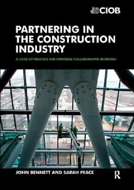 Partnering in the Construction Industry by John Bennett