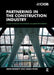 Partnering in the Construction Industry by John Bennett