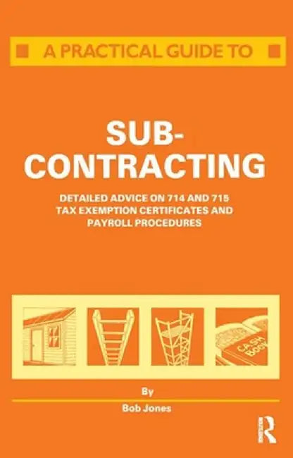 A Practical Guide to Subcontracting by R. Jones