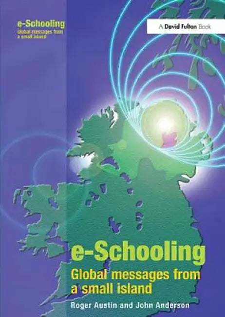 E-Schooling: Global Messages from a Small Island by Roger Austin