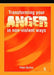 Transforming Your Anger In Non-Violent Ways by Peter Burton