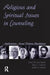 Religious and Spiritual Issues in Counseling: Applications Across Diverse Populations by Mary Thomas Burke
