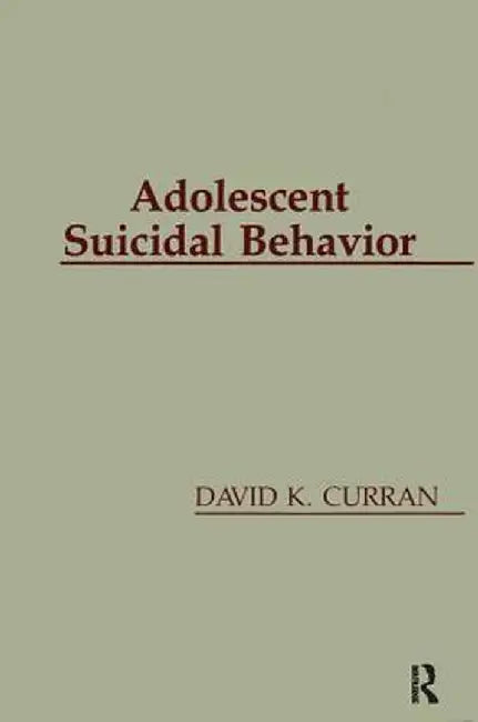 Adolescent Suicidal Behavior by David K. Curran