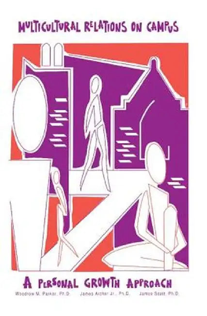 Multicultural Relations on Campus: A Personal Growth Approach by Woodrow M. Parker