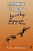Learning to Say Goodbye: Dealing with Death and Dying by Rosalie Peck