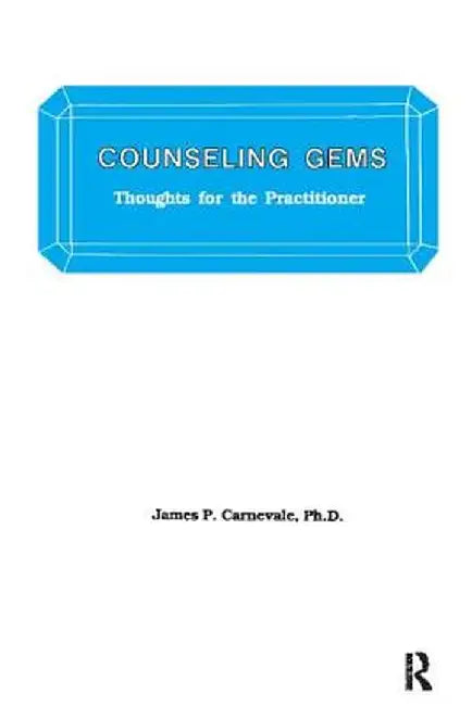Counseling Gems: Thoughts for the Practitioner by James P. Carnevale