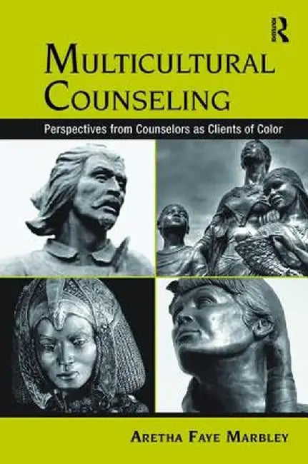 Multicultural Counseling: Perspectives from Counselors as Clients of Color by Aretha Faye Marbley