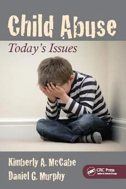 Child Abuse: Today's Issues by Kimberly A. McCabe