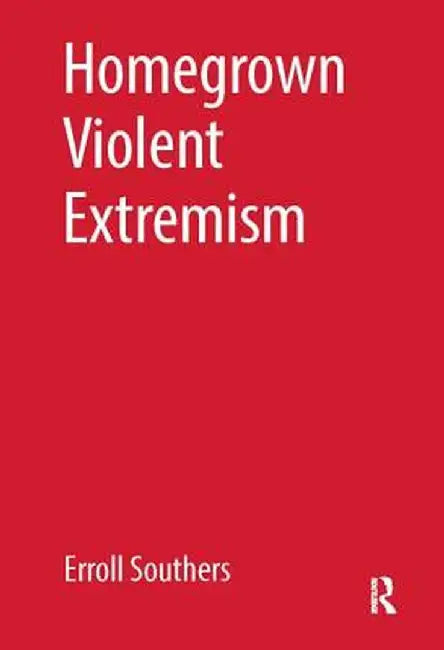 Homegrown Violent Extremism by Erroll Southers