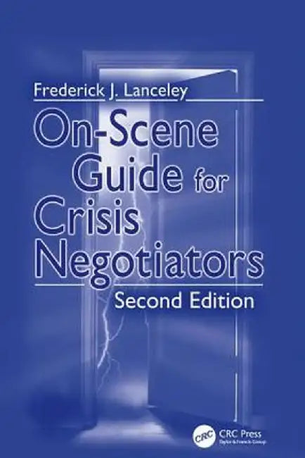 On-Scene Guide for Crisis Negotiators by Frederick J. Lanceley