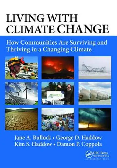 Living with Climate Change: How Communities Are Surviving and Thriving in a Changing Climate by Jane A. Bullock