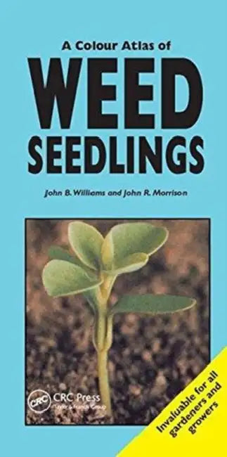 A Colour Atlas of Weed Seedlings by Williams John B