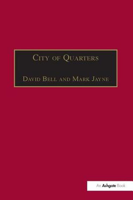 City of Quarters: Urban Villages in the Contemporary City by Mark Jayne