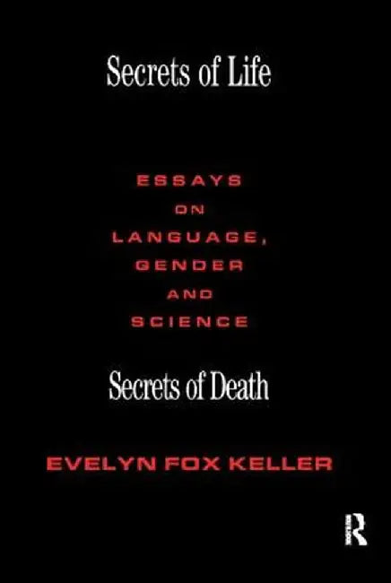 Secrets of Life, Secrets of Death: Essays on Science and Culture by Evelyn Fox Keller