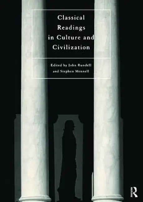 Classical Readings on Culture and Civilization by Stephen Mennell