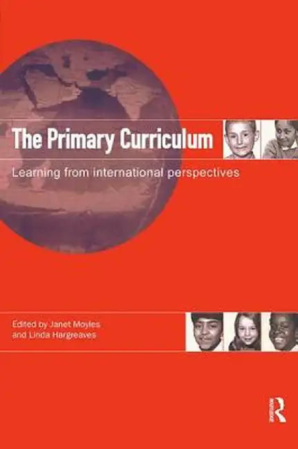 The Primary Curriculum: Learning from International Perspectives by Linda Hargreaves