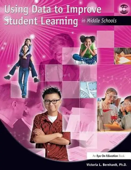 Using Data to Improve Student Learning in Middle School by Victoria Bernhardt