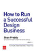 How to Run a Successful Design Business: The New Professional Practice by Shan Preddy