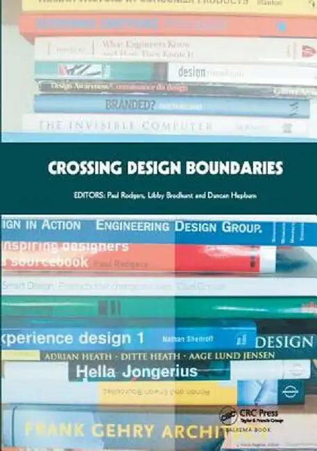 Crossing Design Boundaries: Proceedings of the 3rd Engineering & Product Design Education International Conference, 15-16 September 2005, Edinburgh, U by Paul Rodgers