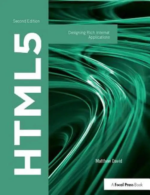 HTML5: Designing Rich Internet Applications by Matthew David