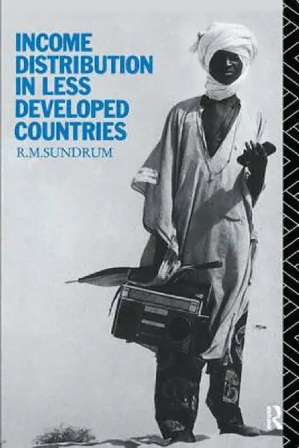 Income Distribution in Less Developed Countries by R. M. Sundrum