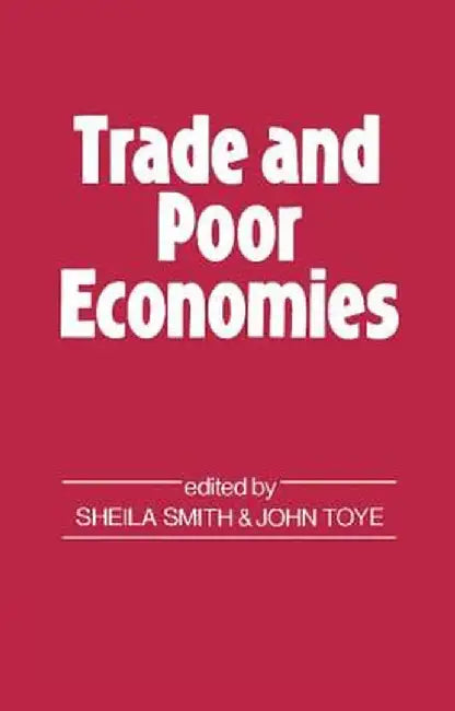 Trade and Poor Economies by John Toye