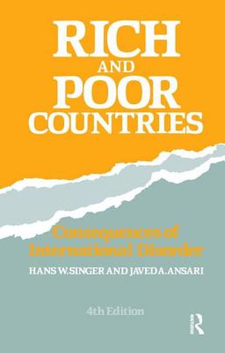Rich and Poor Countries: Consequence of International Economic Disorder by Javed Ansari