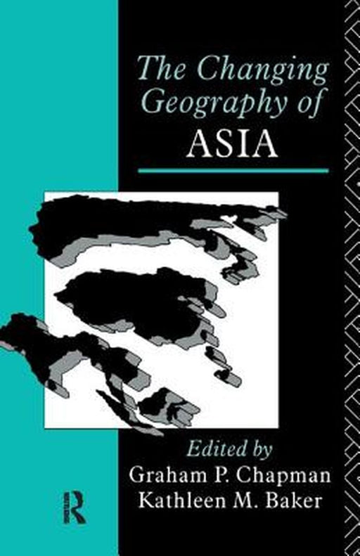 The Changing Geography of Asia by Kathleen M. Baker