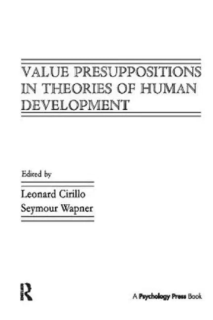 Value Presuppositions in Theories of Human Development by Leonard Cirillo