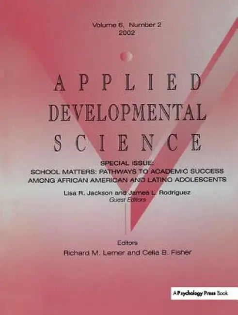 School Matters: Pathways to Academic Success Among African American and Latino Adolescents: A Special Issue of Applied Developmental Science by Lisa R. Jackson